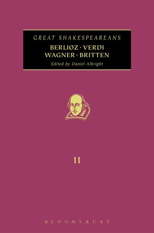 Book cover of Berlioz, Verdi, Wagner, Britten: Great Shakespeareans: Volume XI (Great Shakespeareans)