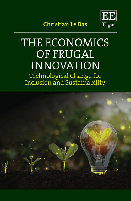 Book cover of The Economics of Frugal Innovation: Technological Change for Inclusion and Sustainability