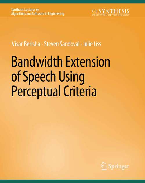 Book cover of Bandwidth Extension of Speech Using Perceptual Criteria (Synthesis Lectures on Algorithms and Software in Engineering)