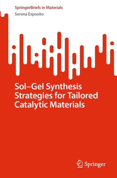 Book cover of Sol-Gel Synthesis Strategies for Tailored Catalytic Materials (1st ed. 2023) (SpringerBriefs in Materials)