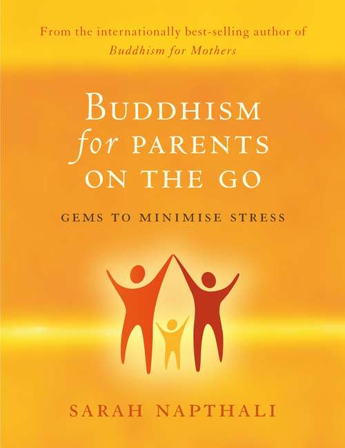 Book cover of Buddhism for Parents On the Go: Gems to Minimise Stress (Main)
