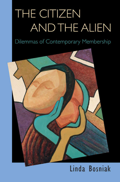 Book cover of The Citizen and the Alien: Dilemmas of Contemporary Membership