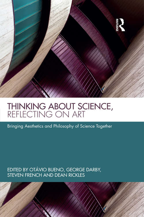 Book cover of Thinking about Science, Reflecting on Art: Bringing Aesthetics and Philosophy of Science Together