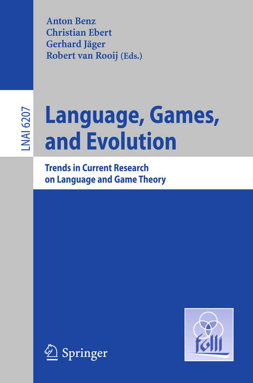 Book cover of Language, Games, and Evolution: Trends in Current Research on Language and Game Theory (2011) (Lecture Notes in Computer Science #6207)
