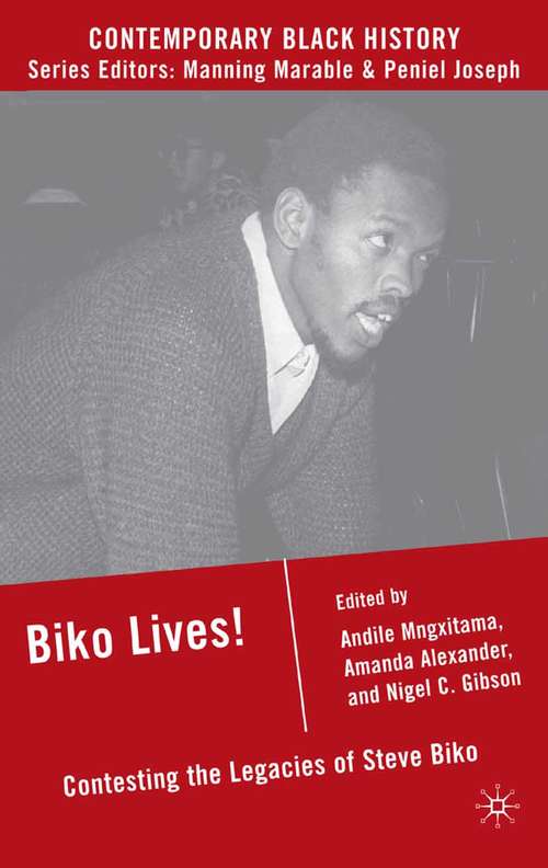 Book cover of Biko Lives!: Contesting the Legacies of Steve Biko (2008) (Contemporary Black History)