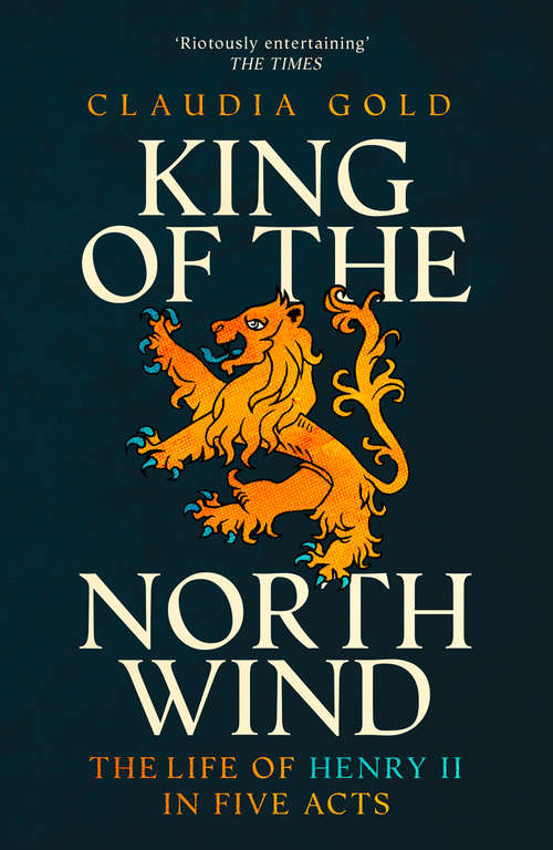 Book cover of King of the North Wind: The Life Of Henry Ii In Five Acts (ePub edition)