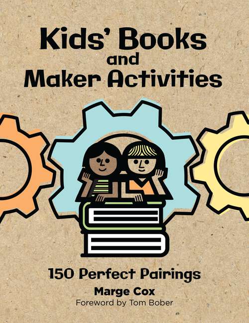 Book cover of Kids' Books and Maker Activities: 150 Perfect Pairings
