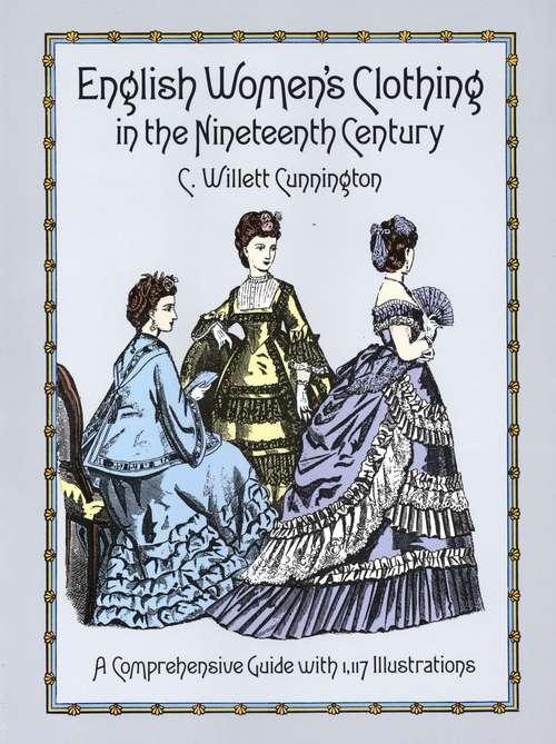 Book cover of English Women's Clothing in the Nineteenth Century: A Comprehensive Guide with 1,117 Illustrations