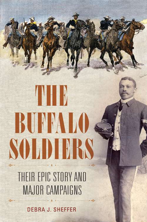 Book cover of The Buffalo Soldiers: Their Epic Story and Major Campaigns