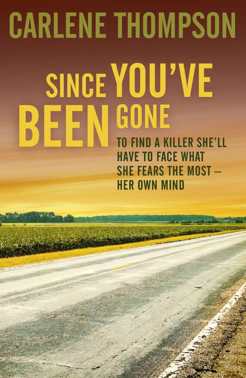 Book cover of Since You've Been Gone: To Find A Killer, She'll Have To Face What She Fears Most