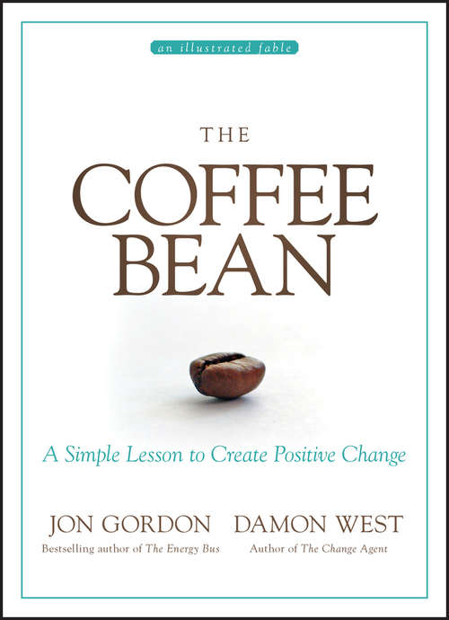 Book cover of The Coffee Bean: A Simple Lesson to Create Positive Change (Jon Gordon)