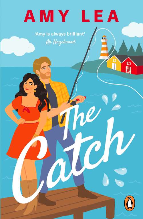 Book cover of The Catch: The next grumpy sunshine, enemies-to-lovers rom com from romance sensation Amy Lea