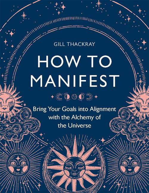 Book cover of How to Manifest: Bring Your Goals into Alignment with the Alchemy of the Universe