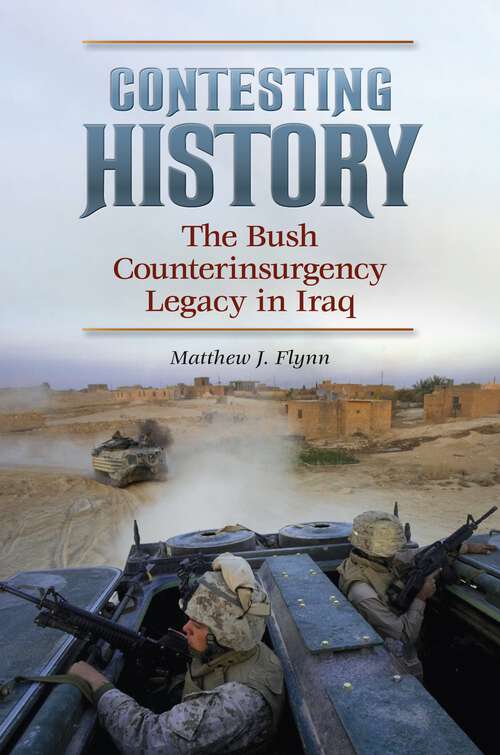 Book cover of Contesting History: The Bush Counterinsurgency Legacy in Iraq (Praeger Security International)