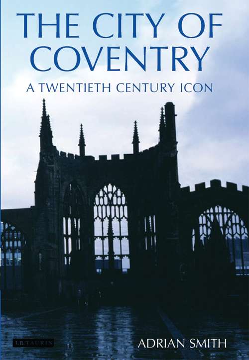Book cover of City of Coventry: A Twentieth Century Icon