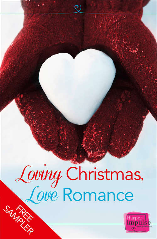 Book cover of Loving Christmas, Love Romance (A Free Sampler): Harperimpulse Romance (ePub edition)