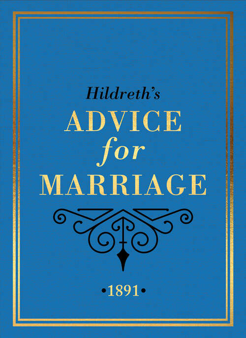 Book cover of Hildreth's Advice for Marriage, 1891: Outrageous Do's and Don'ts for Men, Women and Couples from Victorian England