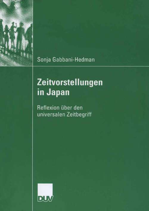 Book cover of Zeitvorstellungen in Japan: Reflexion über den universalen Zeitbegriff (2006)