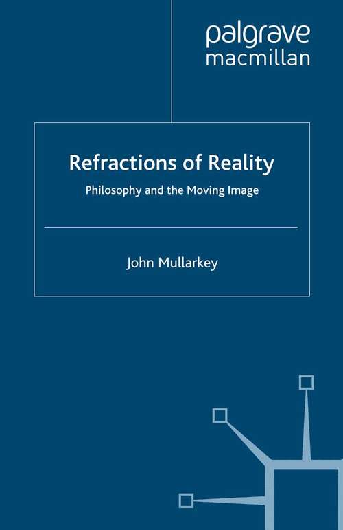 Book cover of Refractions of Reality: Philosophy and the Moving Image (2009)