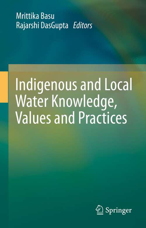 Book cover of Indigenous and Local Water Knowledge, Values and Practices (1st ed. 2023)