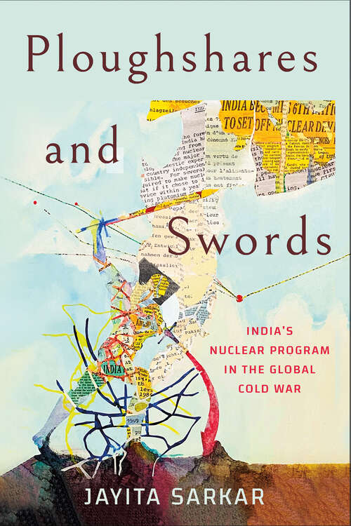 Book cover of Ploughshares and Swords: India's Nuclear Program in the Global Cold War