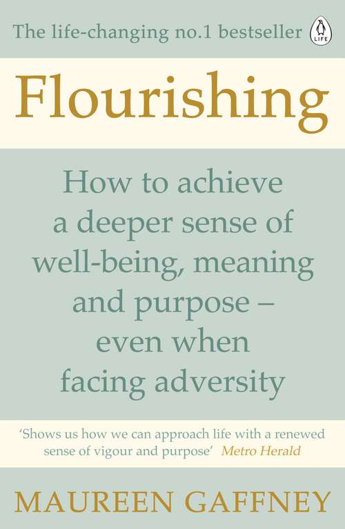 Book cover of Flourishing: How To Achieve A Deeper Sense Of Well-being, Meaning And Purpose-even When Facing Adversity