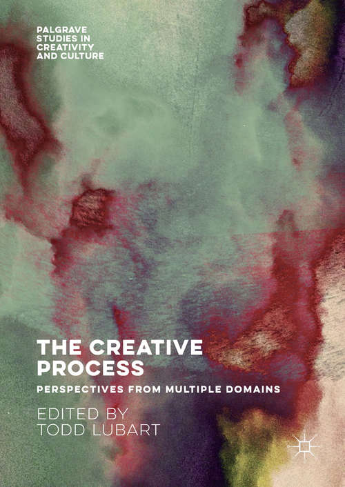 Book cover of The Creative Process: Perspectives from Multiple Domains (1st ed. 2018) (Palgrave Studies in Creativity and Culture)