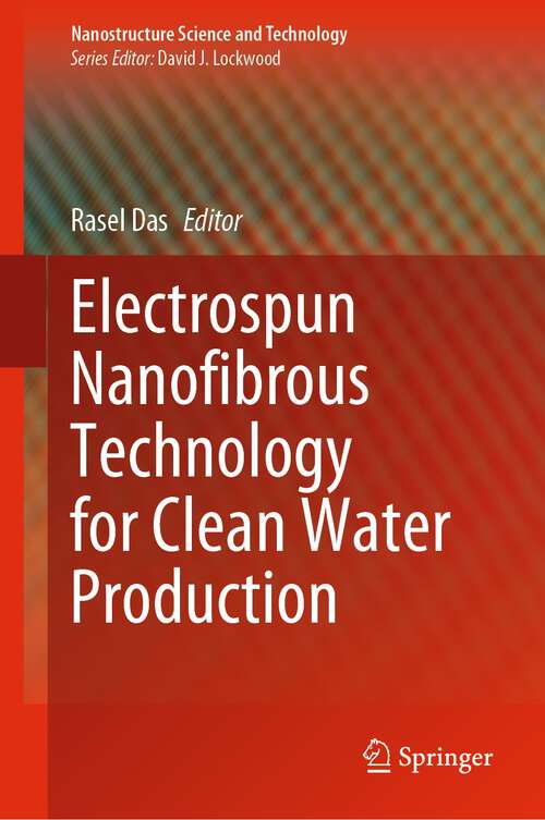 Book cover of Electrospun Nanofibrous Technology for Clean Water Production (1st ed. 2023) (Nanostructure Science and Technology)