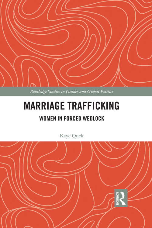 Book cover of Marriage Trafficking: Women in Forced Wedlock (Routledge Studies in Gender and Global Politics)