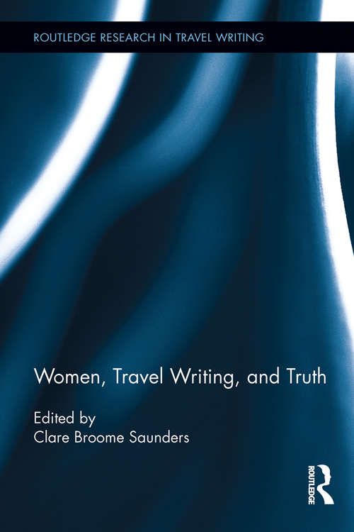 Book cover of Women, Travel Writing, and Truth (Routledge Research in Travel Writing)