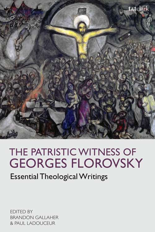 Book cover of The Patristic Witness of Georges Florovsky: Essential Theological Writings