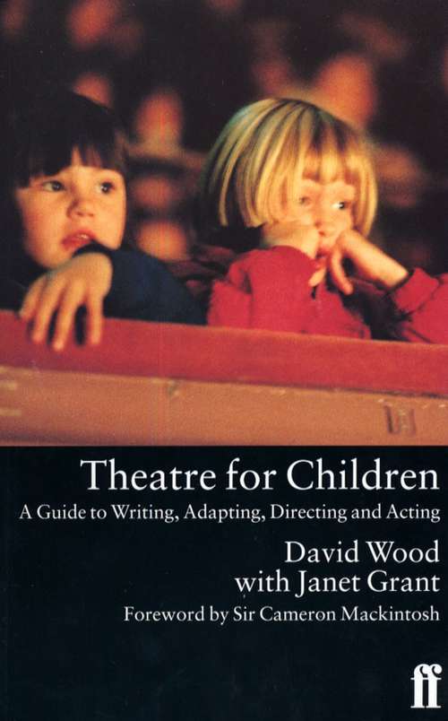 Book cover of Theatre for Children: A Guide To Writing, Adapting, Directing And Acting (Main)
