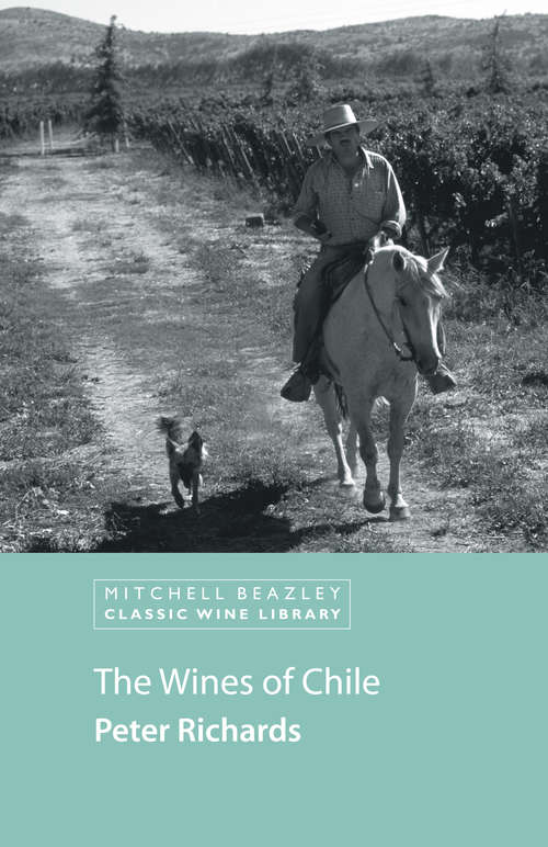 Book cover of The Wines of Chile (Mitchell Beazley Classic Wine Library)