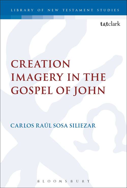 Book cover of Creation Imagery in the Gospel of John (The Library of New Testament Studies #546)