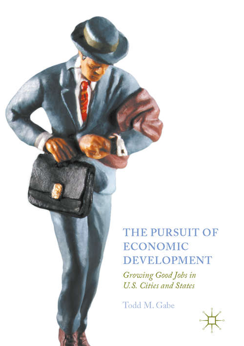 Book cover of The Pursuit of Economic Development: Growing Good Jobs in U.S. Cities and States