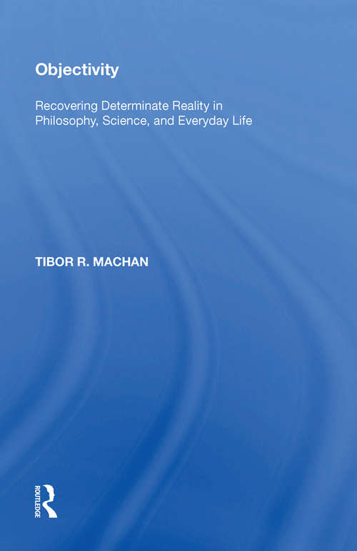 Book cover of Objectivity: Recovering Determinate Reality in Philosophy, Science, and Everyday Life