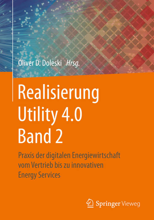 Book cover of Realisierung Utility 4.0 Band 2: Praxis der digitalen Energiewirtschaft vom Vertrieb bis zu innovativen Energy Services (1. Aufl. 2020)