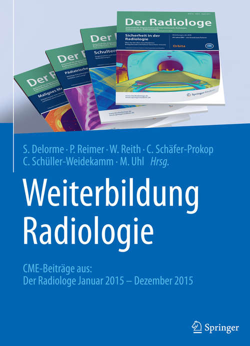Book cover of Weiterbildung Radiologie: CME-Beiträge aus: Der Radiologe Januar 2015 - Dezember 2015 (1. Aufl. 2017)