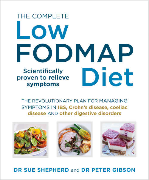 Book cover of The Complete Low-FODMAP Diet: The revolutionary plan for managing symptoms in IBS, Crohn's disease, coeliac disease and other digestive disorders (Low-fodmap Diet Ser.)