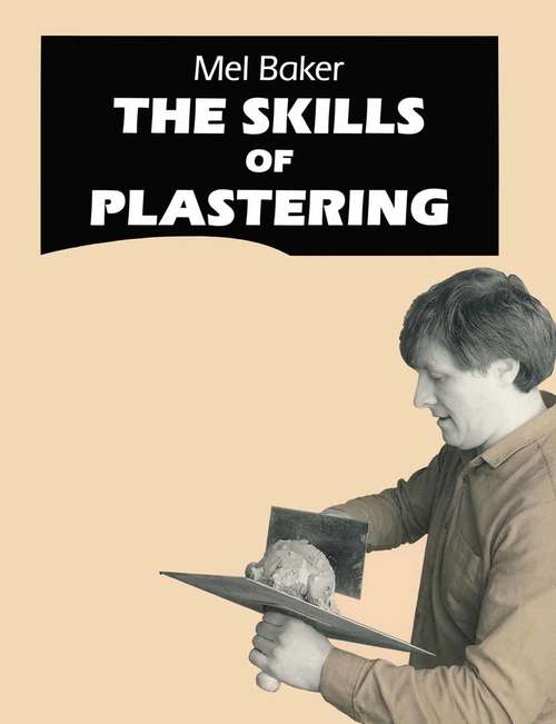 Book cover of The Skills of Plastering (1st ed. 1990)
