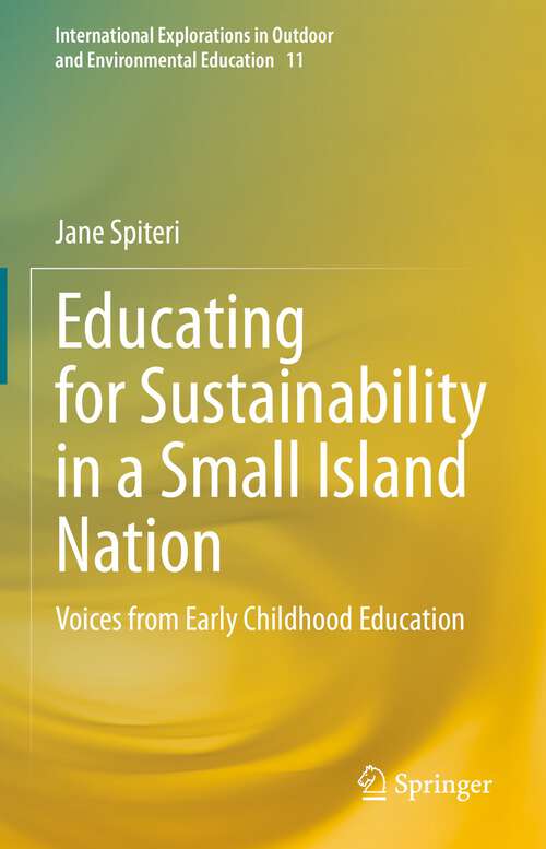 Book cover of Educating for Sustainability in a Small Island Nation: Voices from Early Childhood Education (1st ed. 2022) (International Explorations in Outdoor and Environmental Education #11)