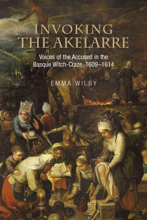 Book cover of Invoking the Akelarre: Voices of the Accused in the Basque Witch-Craze, 1609-1614