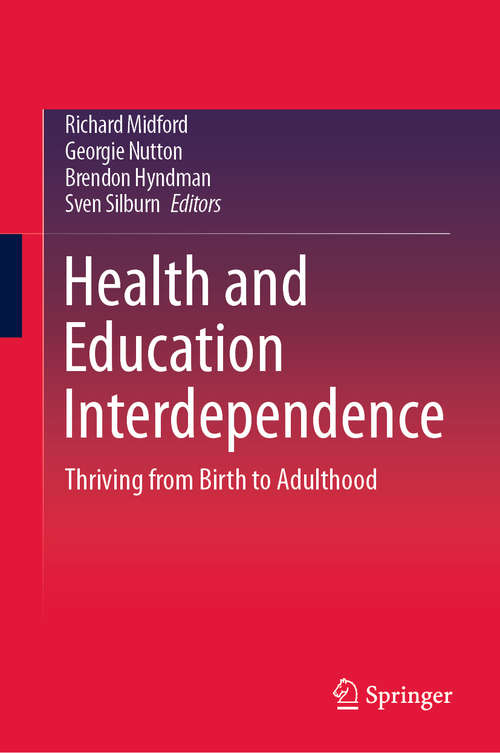 Book cover of Health and Education Interdependence: Thriving from Birth to Adulthood (1st ed. 2020)