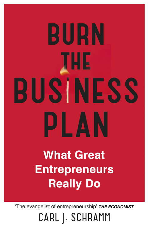Book cover of Burn The Business Plan: What Great Entrepreneurs Really Do