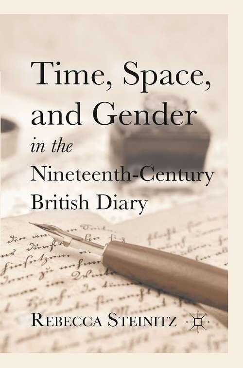 Book cover of Time, Space, and Gender in the Nineteenth-Century British Diary (2011)