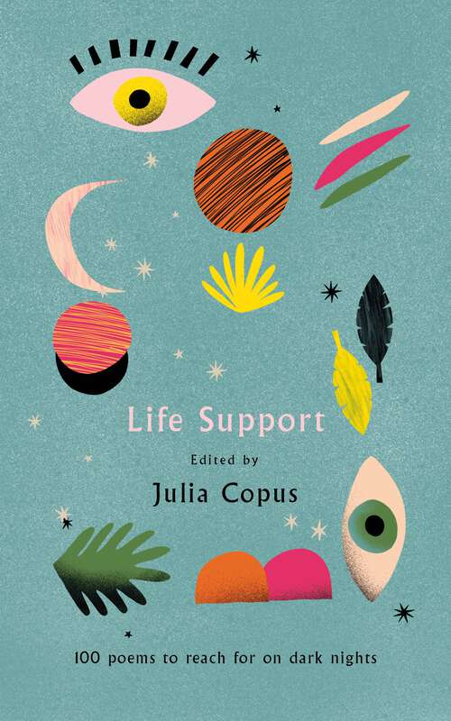 Book cover of Life Support: 100 Poems to Reach for on Dark Nights