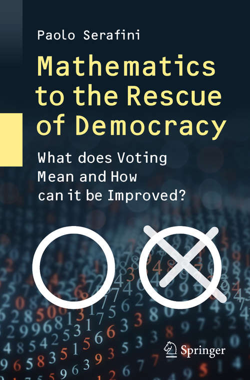Book cover of Mathematics to the Rescue of Democracy: What does Voting Mean and How can it be Improved? (1st ed. 2020)