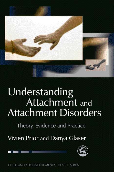 Book cover of Understanding Attachment and Attachment Disorders: Theory, Evidence and Practice
