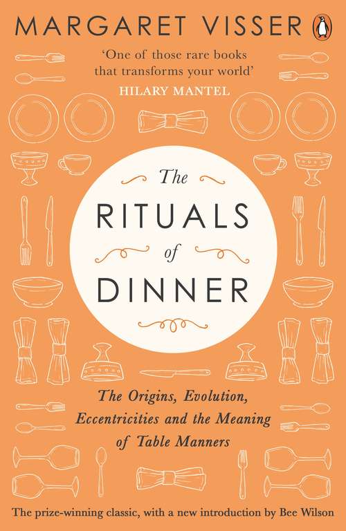 Book cover of The Rituals of Dinner: The Origins, Evolution, Eccentricities and Meaning of Table Manners