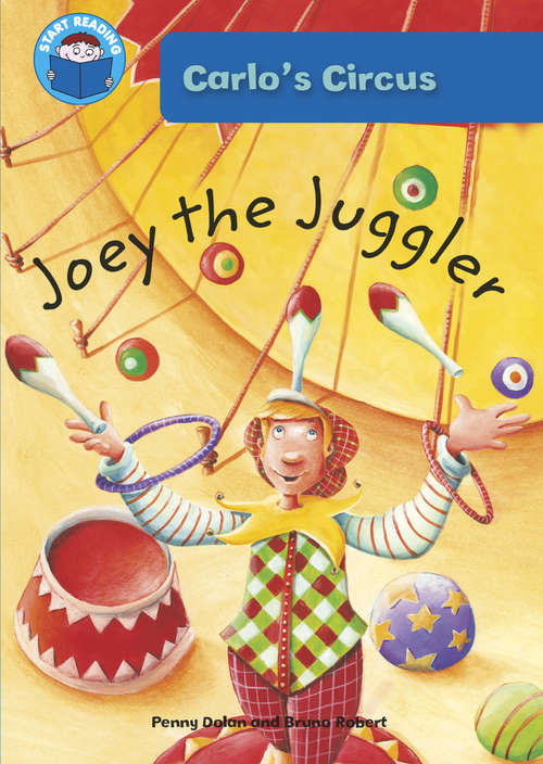 Book cover of Joey the Juggler: Carlo's Circus: Joey The Juggler (Start Reading: Carlo's Circus #7)